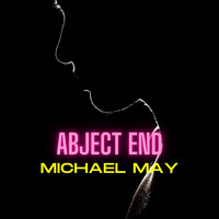 Thumbnail for the Michael May - Abject End link, provided by host site