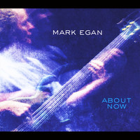 Thumbnail for the Mark Egan - About Now link, provided by host site