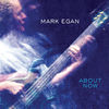 Thumbnail for the Mark Egan - About Now link, provided by host site