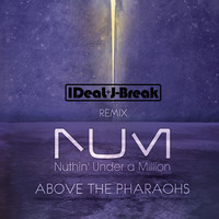 Thumbnail for the Nuthin' under a Million - Above The Pharaohs - Nuthin' Under A Million - (IDeaL & J-Break Remix) link, provided by host site