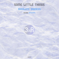 Thumbnail for the Some Little Things - Absolute Sadness link, provided by host site