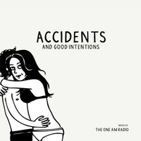 Thumbnail for the The One AM Radio - Accidents & Good Intentions link, provided by host site