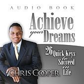 Thumbnail for the Chris Cooper - Achieve Your Dreams - Inspirational Audio Experience link, provided by host site