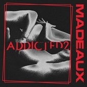Thumbnail for the Madeaux - ADDICTED2 link, provided by host site