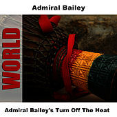 Thumbnail for the Admiral Bailey - Admiral Bailey's Turn Off The Heat link, provided by host site
