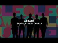 Thumbnail for the Tenth Avenue North - Afraid link, provided by host site