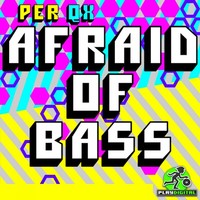 Thumbnail for the Per QX - Afraid Of Bass link, provided by host site