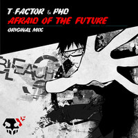 Thumbnail for the T-Factor - Afraid Of The Future link, provided by host site
