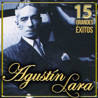 Thumbnail for the Agustin Lara - Agustín Lara 15 Grandes Éxitos link, provided by host site
