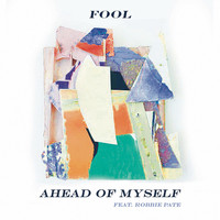 Thumbnail for the Fool - Ahead of Myself link, provided by host site