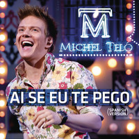 Thumbnail for the Michel Teló - Ai Se Eu Te Pego (Spanish Version) link, provided by host site