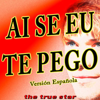 Thumbnail for the The True Star - Ai Se Eu Te Pego (Versión Española) link, provided by host site