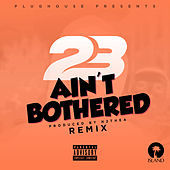 Thumbnail for the 23 Unofficial - Ain't Bothered (Sammy Porter Remix) link, provided by host site