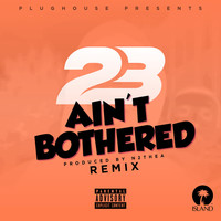 Thumbnail for the 23 Unofficial - Ain't Bothered (Sammy Porter Remix) link, provided by host site