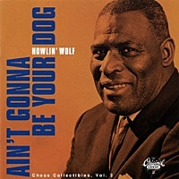 Thumbnail for the Howlin' Wolf - Ain't Gonna Be Your Dog: Chess Collectibles, Vol. 2 link, provided by host site