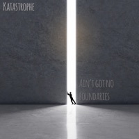 Thumbnail for the Katastrophe - Ain't Got No Boundaries link, provided by host site
