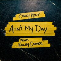 Thumbnail for the Corey Kent - Ain't My Day link, provided by host site