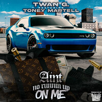 Thumbnail for the Twan G. - Ain't No Runnin Up On Me link, provided by host site