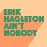 Thumbnail for the Erik Hagleton - Ain't Nobody link, provided by host site