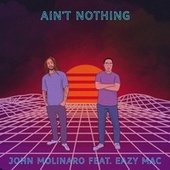 Thumbnail for the John Molinaro - Ain't Nothing link, provided by host site