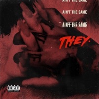 Thumbnail for the THEY - Ain't the Same link, provided by host site