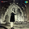 Thumbnail for the Ghulam Mohammed - Ajeeb Ladki (Original Motion Picture Soundtrack) link, provided by host site