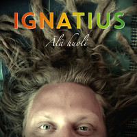 Thumbnail for the Ignatius - Älä Huoli link, provided by host site