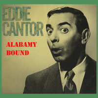 Thumbnail for the Eddie Cantor - Alabamy Bound link, provided by host site