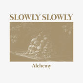 Thumbnail for the Slowly Slowly - Alchemy link, provided by host site