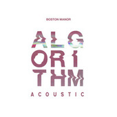 Thumbnail for the Boston Manor - Algorithm (Acoustic) link, provided by host site