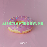 Thumbnail for the Applejaxx - All Christ Everything link, provided by host site