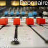 Thumbnail for the Debonaire - All Decked Out link, provided by host site