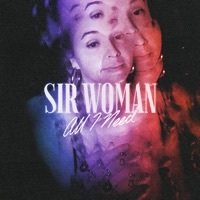 Thumbnail for the Sir Woman - All I Need link, provided by host site
