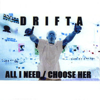 Thumbnail for the Drifta - All I Need/Choose Her link, provided by host site