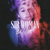 Thumbnail for the Sir Woman - All I Need link, provided by host site