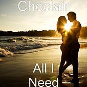 Thumbnail for the Choclair - All I Need link, provided by host site