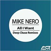 Thumbnail for the Mike Nero - All I Want (Deep Chase Remixes) link, provided by host site