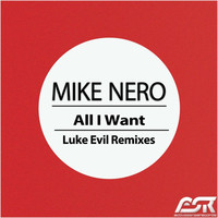 Thumbnail for the Mike Nero - All I Want (Luke Evil Remixes) link, provided by host site