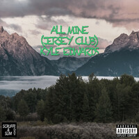Thumbnail for the Kyle Edwards - All Mine (Jersey Club) link, provided by host site