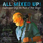 Thumbnail for the Counterpoint - All Mixed Up! Counterpoint Sings the Music of Pete Seeger link, provided by host site
