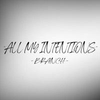 Thumbnail for the Branch - All My Intentions link, provided by host site
