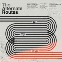 Thumbnail for the The Alternate Routes - All My Love link, provided by host site