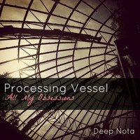 Thumbnail for the Processing Vessel - All My Obsessions link, provided by host site