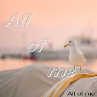 Thumbnail for the All Of Me - All of Me link, provided by host site