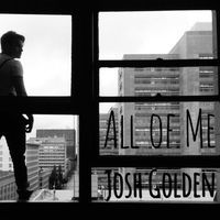 Thumbnail for the Josh Golden - All of Me link, provided by host site