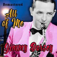 Thumbnail for the Jimmy Dorsey - All of Me (Remastered) link, provided by host site