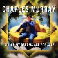 Thumbnail for the Charles Murray - All of My Dreams Are for Sale link, provided by host site