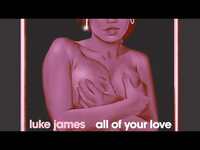 Thumbnail for the Luke James - All of your love link, provided by host site