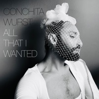 Thumbnail for the Conchita Wurst - All That I Wanted link, provided by host site