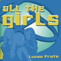 Thumbnail for the Lucas Prata - All The Girls link, provided by host site